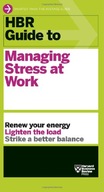 HBR Guide to Managing Stress at Work (HBR Guide