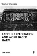 Labour exploitation and work-based harm Scott Sam
