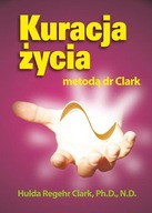 Kuracja życia metodą dr Clark Hulda Regehr Clark bestseller