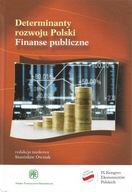 DETERMINANTY ROZWOJU POLSKI FINANSE PUBLICZNE