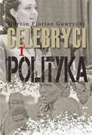 CELEBRYCI I POLITYKA, MARCIN FLORIAN GAWRYCKI