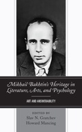 Mikhail Bakhtin s Heritage in Literature, Arts,