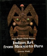 INDIAN ART FROM MEXICO TO PERU - CORVINA KIADO