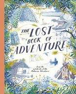 The Lost Book of Adventure: from the notebooks of