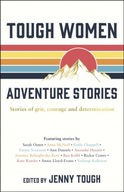 Tough Women Adventure Stories: Stories of Grit,