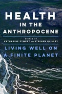Health in the Anthropocene: Living Well on a