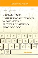 KSZTAŁCENIE UMIEJĘTNOŚCI PISANIA W DYDAKTYCE JĘZYKA POLSKIEGO JAKO OBCEGO