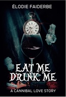 Eat me, Drink me : a cannibal love story (édition française) KSIĄŻKA