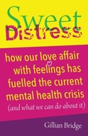 Sweet Distress: How our love affair with feelings