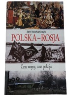 Polska-Rosja czas wojny czas pokoju Kochańczyk