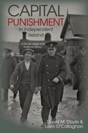Capital Punishment in Independent Ireland: A