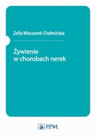 Żywienie w chorobach nerek - Zofia Wieczorek-Chełmińska | Ebook
