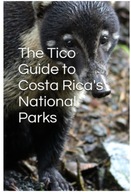 The Tico Guide to Costa Rica's National Parks book książka