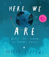 Here We Are: Notes for Living on Planet Earth - Jeffers, Oliver