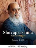 Shuvaprasanna: A Man for all Seasons Bahl Sushma