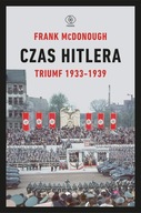 CZAS HITLERA. TRIUMF 1933-1939 WYD. 2022 - FRANK MCDONOUGH