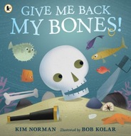 Give Me Back My Bones! Norman Kim
