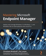 Mastering Microsoft Endpoint Manager: Deploy and manage Windows 10, 11, 365