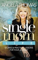 My Single Mom Life: Stories and Practical Lessons