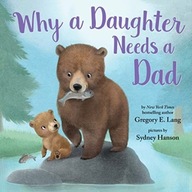 Why a Daughter Needs a Dad Gregory Lang