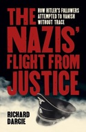 The Nazis Flight from Justice: How Hitler s