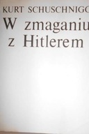 W zmaganiu z Hitlerem - K. Schuschnigg