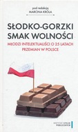 SŁODKO - GORZKI SMAK WOLNOŚCI - MARCIN KRÓL