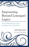 Empowering Bernard Lonergan s Legacy: Toward