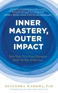 Inner Mastery, Outer Impact: How Your Five Core