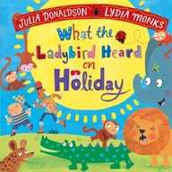 What the Ladybird Heard on Holiday Donaldson