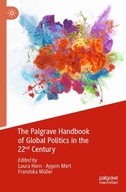 The Palgrave Handbook of Global Politics in the 22nd Century Horn, Laura