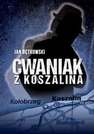 CWANIAK Z KOSZALINA, BĘTKOWSKI JAN