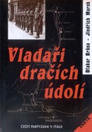 Vladaři dračích údolí - Čeští partyzáni v Itálii Otakar Brůna