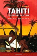 Tahiti Beyond the Postcard: Power, Place, and