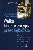 WALKA KONKURENCYJNA PRZEDSIĘBIORSTW - FRANTISEK BARTES, ANDRZEJ SRZEDNICKI