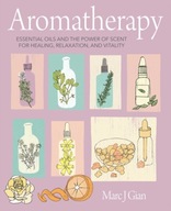 Aromatherapy: Essential Oils and the Power of