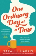 One Ordinary Day at a Time Harris Sarah J.