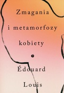 ZMAGANIA I METAMORFOZY KOBIETY, LOUIS EDOUARD