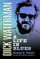 Dick Waterman: A Life in Blues Turner Tammy L.