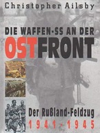 28765 Die Waffen-SS an der Ostfront: Der Rußland-Feldzug 1941 - 1945.