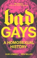 Bad Gays: A Homosexual History Lemmey Huw