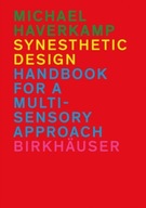 Synesthetic Design: Handbook for a Multi-Sensory