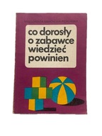 Co dorosły o zabawce wiedzieć powinien