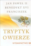 Tryptyk o wierze Jan Paweł II Benedykt XVI