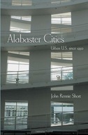 Alabaster Cities: Urban U.S. since 1950 Short