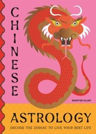 Chinese Astrology: Decode the Zodiac to Live Your