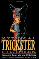 Mythical Trickster Figures: Contours, Contexts