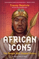 African Icons: Ten People Who Shaped History Tracey Baptiste