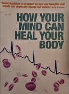 How Your Mind Can Heal Your Body Hamilton PhD