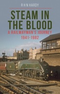 Steam in the Blood: A Railwayman s Journey